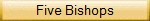 ./five Bishops.html